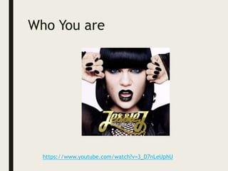 Who You are
https://www.youtube.com/watch?v=3_D7nLeUphU
 