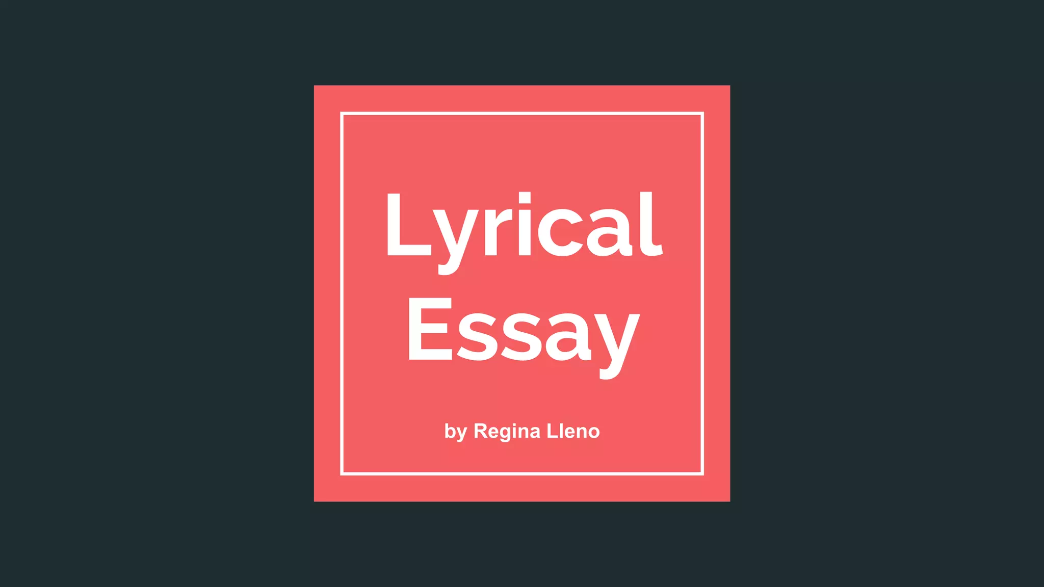 Lyrical
Essay
by Regina Lleno