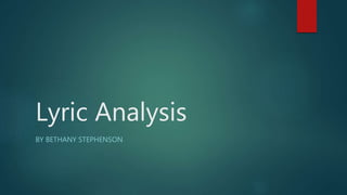 Lyric Analysis
BY BETHANY STEPHENSON
 