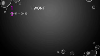 1
3
I WONT
00:41 - 00:43
 