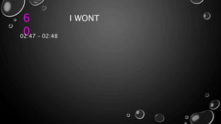 6
0
I WONT
02:47 – 02:48
 