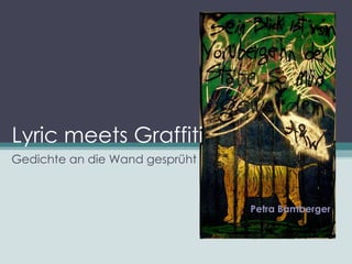 Lyric meets Graffiti  Gedichte an die Wand gesprüht Petra Bamberger  