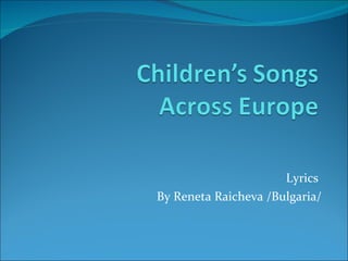 Lyrics  By Reneta Raicheva /Bulgaria/ 