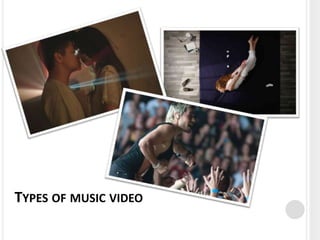 TYPES OF MUSIC VIDEO
 