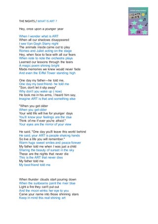 THE NIGHTS / WHAT IS ART ?
Hey, once upon a younger year
When I wonder what is ART
When all our shadows disappeared
I see ...
