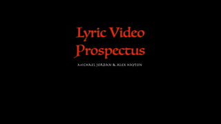Lyric Video
Prospectus
Michael Jordan & Alex Hayton
 
