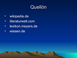 Quellön wikipedia.de literaturwelt.com lexikon.meyers.de wissen.de 