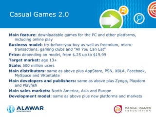 Casual Games 2.0 <ul><li>Main feature:  downloadable games for the PC and other platforms, including online play </li></ul...