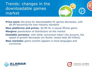 Trends: changes in the downloadable games market <ul><li>Price wars:  the price for downloadable PC games decreases, with ...