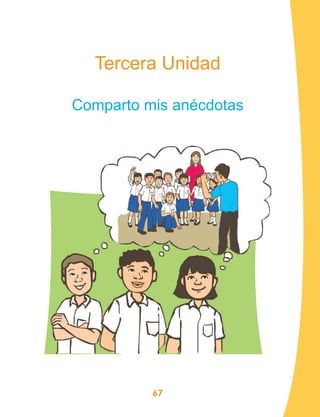 67
Tercera Unidad
Comparto mis anécdotas
 