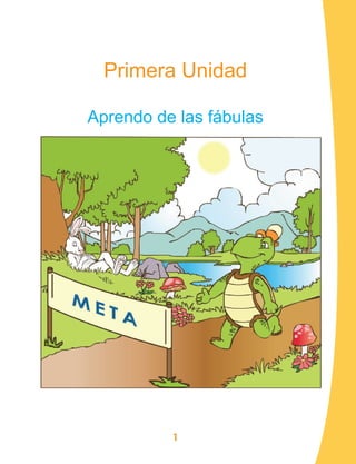 1
Primera Unidad
Aprendo de las fábulas
 