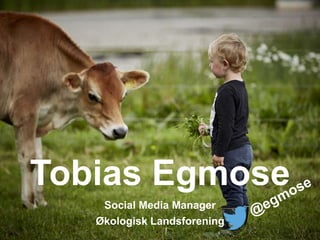 Tobias Egmose
Social Media Manager
Økologisk Landsforening
 