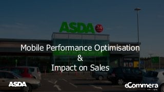 Mobile Performance Optimisation
&
Impact on Sales
 