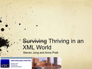 Surviving Thriving in an
XML World
Steven Jong and Anna Pratt
 