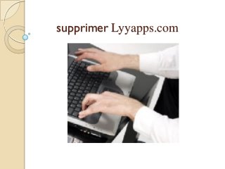 supprimer Lyyapps.com

 