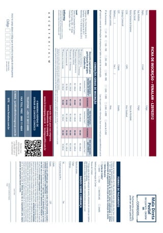 FICHA DE INSCRIÇÃO – FENALAW - LZ0702512                                                                                                                                                                                                                                   Mala Direta
Nome:                                                                                                 		Cargo:
                                                                                                                                                                                                                                                                                                                                                   Postal
                                                                                                                                                                                                                                                                                                                                                 9912247475 - DR/SPM
Depto.:	E-mail:                                                                                                                                                                                                                                                                                                                                                      IIR
Sup. Imediato:                                                                                        		                                                                              Cargo:
                                                                                                                                                                                                                                                                                                                                                         CORREIOS
Razão Social:                                                                                         		
                                                                                                                                                                                                                                                                                                                                                Fechamento autorizado,
Nome Fantasia da Empresa:                                                                             		                                                                              Ramo de Atividade:                                                                                                                                        pode ser aberto pela ECT.
CCM:	                                                                                                 CNPJ:	                                                                          Inscr. Estadual:
Endereço Comercial:
CEP:	                                                                                                 Cidade:	Estado:                                                                                                                                                                                       F              ORMAS DE PAG                     AMENTO
Telefone: (              )	                                                                           Fax: (             )                                                                                                                                                          Emissão de boleto restrita até 3 dias antes do evento. Após esta data, favor contatar
                                                                                                                                                                                                                                                                                    a Central de Atendimento pelo e-mail customer.service@ibcbrasil.com.br ou telefone
Nome para contato:                                                                                    		                                                                              Área:                                                                                         11 3017 6888. A participação do inscrito estará condicionada à efetiva
                                                                                                                                                                                                                                                                                    comprovação de pagamento da inscrição antes da realização do evento.
Nº de funcionários:                      01 - 99                100 - 199                 200 - 499                     500 - 999                    1.000 - 1.999                   2.000 - 4.999                     acima de 5.000                                                  Boleto Bancário
                                                                                                                                                                                                                                                                                       Cartão de Crédito*
    Autorizo o envio de informações da empresa por todos os canais de comunicação.                                                                              Caso não queira receber informações, favor enviar e-mail para cadastro@ibcbrasil.com.br
                                                                                                                                                                                                                                                                                            AMEX             VISA           MASTERCARD              DINERS
                                                                                                                CONDIÇÕ ES G                 ERAIS    DE                INSCRIÇÃO                                                                                                   Telefone para Informação do Cartão:
                                                                                                                                                                                                                                                                                    Pessoa de Contato:
                                                                            Desconto especial para                                  Valor Especial para                                         Valor Especial para                                      Valor para Inscrições
                                                                                                                                                                                                                                                                                    * 10 dias antes da data de realização do evento, entraremos em contato por telefone
Data :                                                                      participação de grupos.                              Inscrições até 10/08/12*              ECONOMIZE             Inscrições até 14/09/12*              ECONOMIZE                após 14/09/12
Congresso: 16 a 18 de Outubro de 2012                                                                                                                                                                                                                                               para efetuarmos a cobrança.
                                                                                 Consulte-nos                                         Investimento Total (1)                                     Investimento Total (1)                                    Investimento Total (1)   Não envie os dados de cartão de crédito neste formulário ou por e-mail.
Seminário: 16 de Outubro de 2012
Workshops: 17 e 18 de Outubro de 2012                                      Congresso (Escritórios ou                                      R$ 1.999,00                     R$ 1.000                    R$ 2.599,00                      R$ 400                   R$ 2.999,00                                            DADOS SO B RE CO B                RANÇA
                                                                        Departamentos Jurídicos) + 02 Workshops
Local:                                                                     Somente Congresso (Escritórios ou                                                                                                                                                                        Nome de contato:
Centro de Convenções Frei Caneca                                                                                                          R$ 1.099,00                      R$ 600                     R$ 1.399,00                      R$ 300                   R$ 1.699,00
                                                                        Departamentos Jurídicos)                                                                                                                                                                                    Cargo:
Rua Frei Caneca, 569 – 5º Andar
Consolação – São Paulo – SP                                                 Seminário IBC + 03 Workshops                                  R$ 2.299,00                     R$ 1.100                    R$ 2.999,00                      R$ 400                   R$ 3.399,00         Endereço:
                                                                            Somente Seminário IBC                                           R$ 799,00                      R$ 500                     R$ 1.099,00                      R$ 200                   R$ 1.299,00
                                                                            Parcerias com Universidades                                     R$ 599,00                      R$ 400                      R$ 799,00                       R$ 200                    R$ 999,00          Tel:	Fax:
O Informa Group plc está presente no Brasil e na America
Latina pelas marcas IBC e IIR. Planejamento e Organização                                                                                                                                                                                                                           E-mail para envio da NF-e:
dos eventos no Brasil: IIR Informa Seminários Ltda.                   * Desconto não cumulativo, válido somente para inscrição e pagamento antecipados.
                                                                      (1)
                                                                          ATENÇÃO: Os valores incluem os impostos que devem ser recolhidos pela fonte pagadora em conformidade com a legislação vigente (Lei 116/2003, art. 5º da Lei 10.925/04 e art. 647 do RIR).
                                                                      Pedimos a gentileza de contatar nossa central de atendimento para obter detalhes sobre o valor a ser pago, antes de efetuar o pagamento da inscrição.
                                                                                                                                                                                                                                                                                    Cidade:
    A       B       C         D     E       F       G       H     I    J      K       L       M
                                                                                                                                                                            Leve este tópico para sua empresa.                                                                      Estado:	CEP:
                                                                                                                                                                                 Treinamento in-company                                                                             A inscrição será confirmada após a Organizadora receber esta ficha preenchida, assinada e
                                                                                                                                                                    www.iir-incompany.com.br • incompany@iir.com.br                                                                 carimbada. CANCELAMENTOS E SUBSTITUIÇÕES: Os cancelamentos podem ser feitos sem ônus
                                                                                                                                                                                                                                                                                    ou encargos até 10 dias antes do evento. Após esta data, as substituições podem ser feitas
                                                                                                                                                                                                                                                                                    sem ônus, mas os cancelamentos terão uma taxa administrativa de R$500,00. Em todos
                                                                                                                                                                                                                                                                                    os casos, solicitamos informar a Organizadora sobre qualquer alteração até às 12h da véspera do
                                                                                                                                                                        4 MANEIRAS RÁPIDAS DE                                                                                       evento. Os inscritos que não cancelarem sua participação segundo as condições acima descritas, e não
                                                                                                                                                                                                                                                                                    comparecerem ao evento, serão cobrados no valor integral acordado. Todas as notificações devem ser
                                                                                                                                                                     ENTRAR EM CONTATO CONOSCO                                                                                      feitas por escrito pelo fax, e-mail ou endereço indicados nesta ficha. ALTERAÇÃO DE PROGRAMA:
                                                                                                                                                                                                                                                                                    O nosso compromisso é fornecer a discussão e o estudo de temas e casos relevantes por palestrantes
                                                                                                                                                                                                                                                                                    habilitados. Eventuais alterações no programa serão decorrentes de caso fortuito ou força maior. Na
                                                                                                                                                                     TELEFONE +55 11 3017-6888                                                                                      eventualidade de algum palestrante não comparecer, envidaremos maiores esforços possíveis para
                                                                                                                                                                                                                                                                                    substituir o executivo ausente por outro apto a promover a discussão do tema conforme programado.
                                                                                                                                                                                                                                                                                    Contudo, tal empenho não implica em garantia da substituição. Ao assinar este documento, concordo
                                                                                                                                                                                                                                                                                    com os termos acima pactuados. O Informa Group não se responsabiliza pelos objetos
                                                                                                                                                                    FAX TOLL FREE 0800 11 4664                                                                Receba mais           pessoais dos participantes durante o evento.
                                                                                                                                                                                                                                                            informações do
                                                                                                                                                                                                                                                          evento digitalizando
                                                                                                                                                           E-MAIL juridico@informagroup.com.br                                                              o QRcode com o                                                       Local e Data
      Insira no campo abaixo o código que se encontra na etiqueta de endereçamento                                                                                                                                                                          seu Smartphone
                                                                                                                                                                                                                                                                                                                       Assinatura e Carimbo da Empresa
                 Código                                                                        Código da etiqueta.                                                     SITE www.fenalaw.com.br                                                                                                                         Cargo:
                                                                                               Lado superior direito.
 