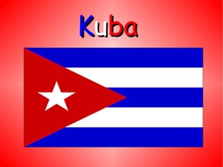 Kuba
 