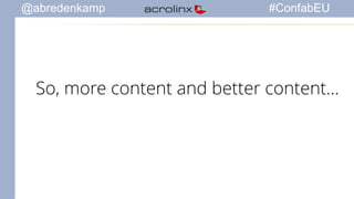 @abredenkamp #ConfabEU 
So, more content and better content… 
 
