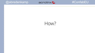 @abredenkamp #ConfabEU 
How? 
 