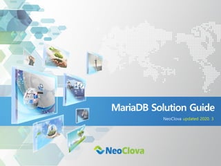 MariaDB Solution Guide
NeoClova updated 2020. 3
 