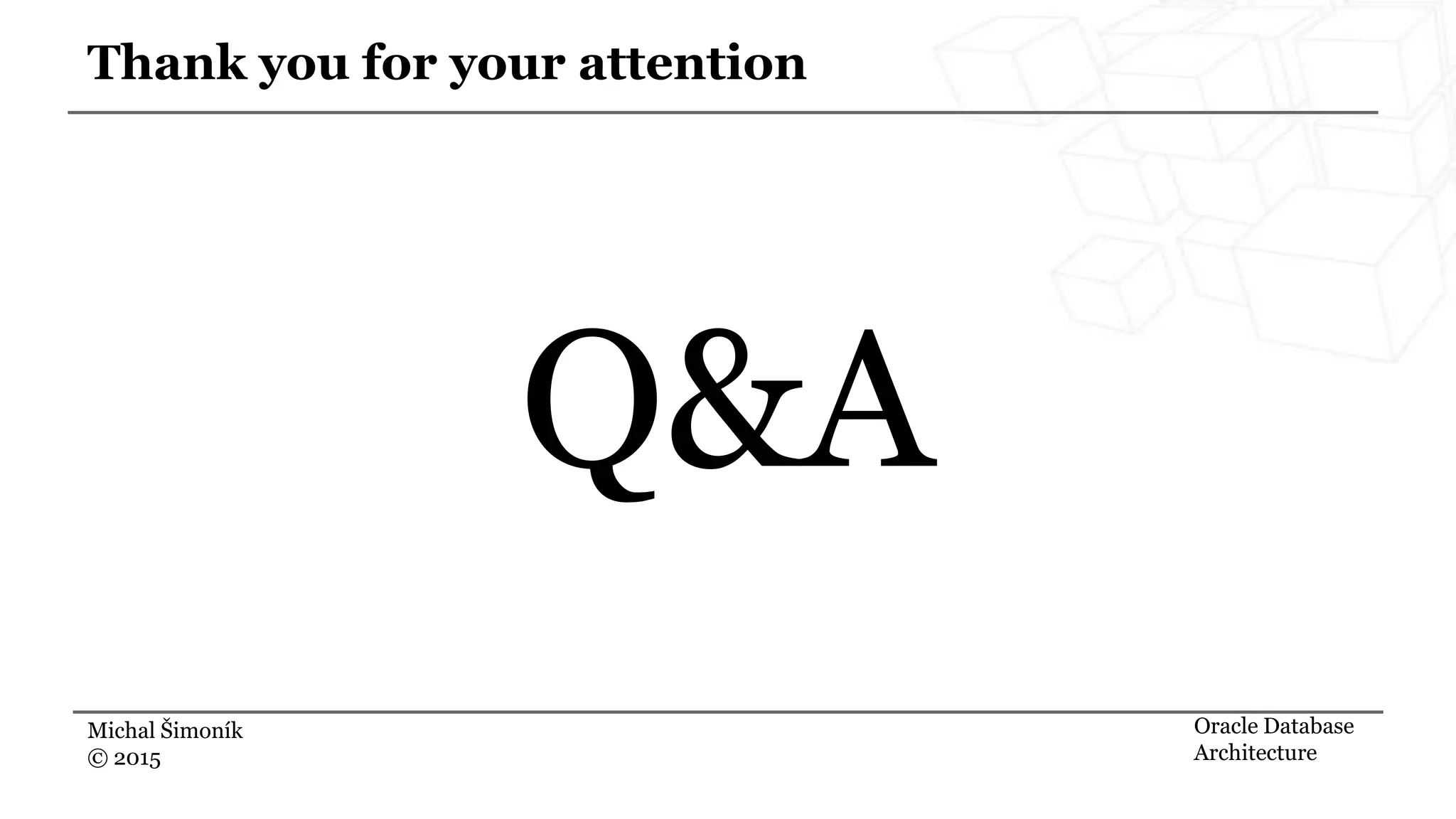 Michal Šimoník © 2015 Thank you for your attention Oracle Database Architecture Q&A 