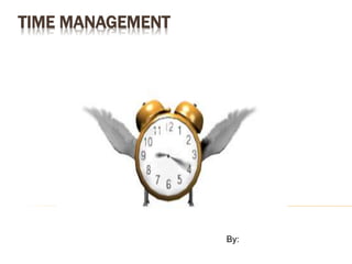 TIME MANAGEMENT
By:
 
