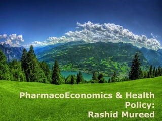 PharmacoEconomics & Health
Policy:
Rashid Mureed
 