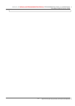 MANUAL DE MANUAL DE PROCEDIMIENTOS PARA EL PROCEDIMIENTOS PARA LA SUPERVISION
DE OBRA PUBLICA EN EL ISEM
INSTITUTO DE SALUD DEL ESTADO DE MEXICO115
 