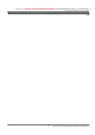 MANUAL DE MANUAL DE PROCEDIMIENTOS PARA EL PROCEDIMIENTOS PARA LA SUPERVISION
DE OBRA PUBLICA EN EL ISEM
INSTITUTO DE SALUD DEL ESTADO DE MEXICO128
S.O-06
 
