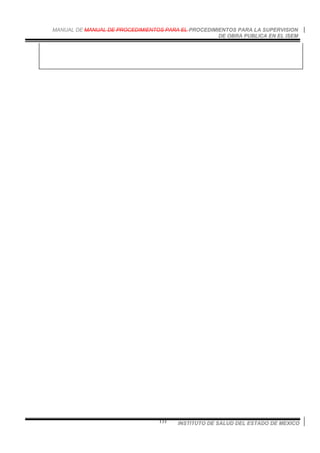 MANUAL DE MANUAL DE PROCEDIMIENTOS PARA EL PROCEDIMIENTOS PARA LA SUPERVISION
DE OBRA PUBLICA EN EL ISEM
INSTITUTO DE SALUD DEL ESTADO DE MEXICO131
 