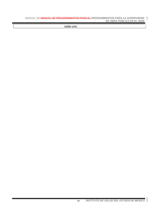 MANUAL DE MANUAL DE PROCEDIMIENTOS PARA EL PROCEDIMIENTOS PARA LA SUPERVISION
DE OBRA PUBLICA EN EL ISEM
INSTITUTO DE SALUD DEL ESTADO DE MEXICO39
cada uno.
 