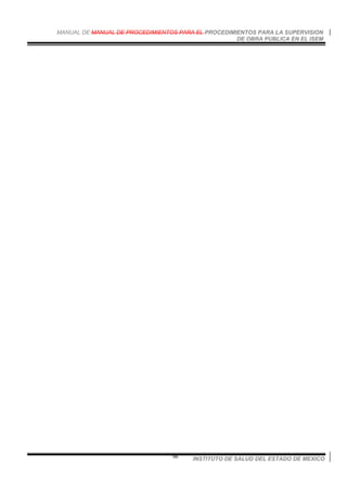 MANUAL DE MANUAL DE PROCEDIMIENTOS PARA EL PROCEDIMIENTOS PARA LA SUPERVISION
DE OBRA PUBLICA EN EL ISEM
INSTITUTO DE SALUD DEL ESTADO DE MEXICO96
 