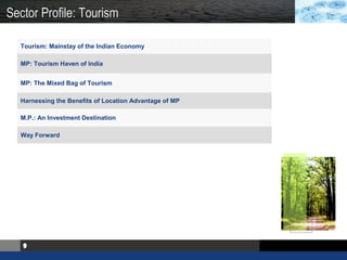 9
Tourism: Mainstay of the Indian Economy
MP: Tourism Haven of India
MP: The Mixed Bag of Tourism
Harnessing the Benefits ...
