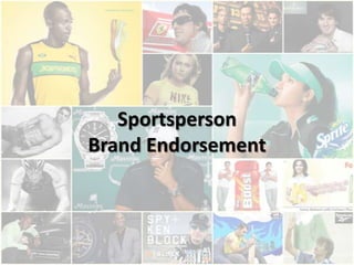 Sportsperson
Brand Endorsement

 