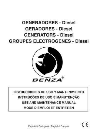 GENERADORES - Diesel
GERADORES - Diesel
GENERATORS - Diesel
GROUPES ELECTROGENES - Diesel

INSTRUCCIONES DE USO Y MANTENIMIENTO
INSTRUÇÕES DE USO E MANUTENÇÃO
USE AND MAINTENANCE MANUAL
MODE D’EMPLOI ET ENTRETIEN

Español / Portugués / English / Français

 