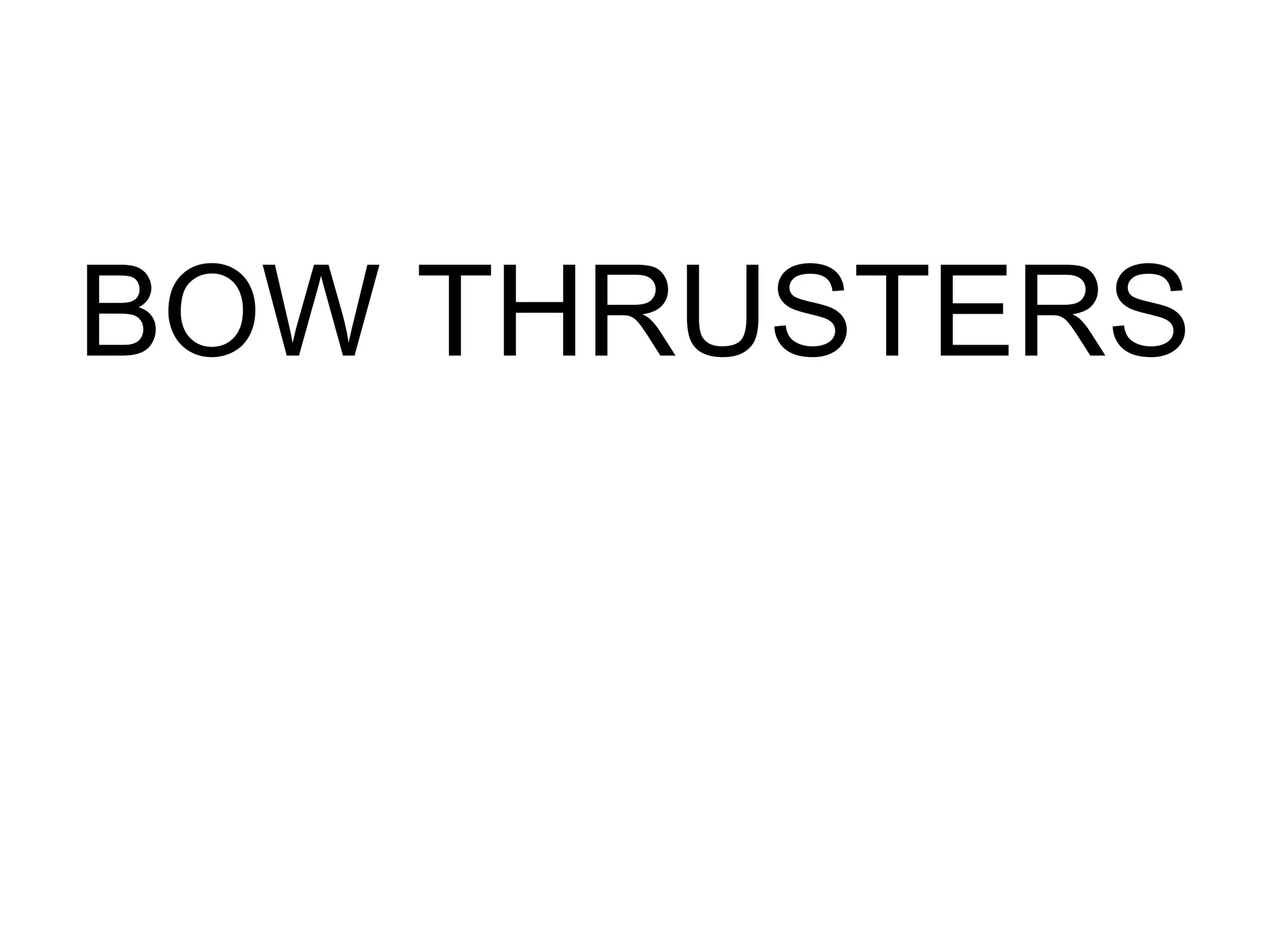 BOW THRUSTERS
 