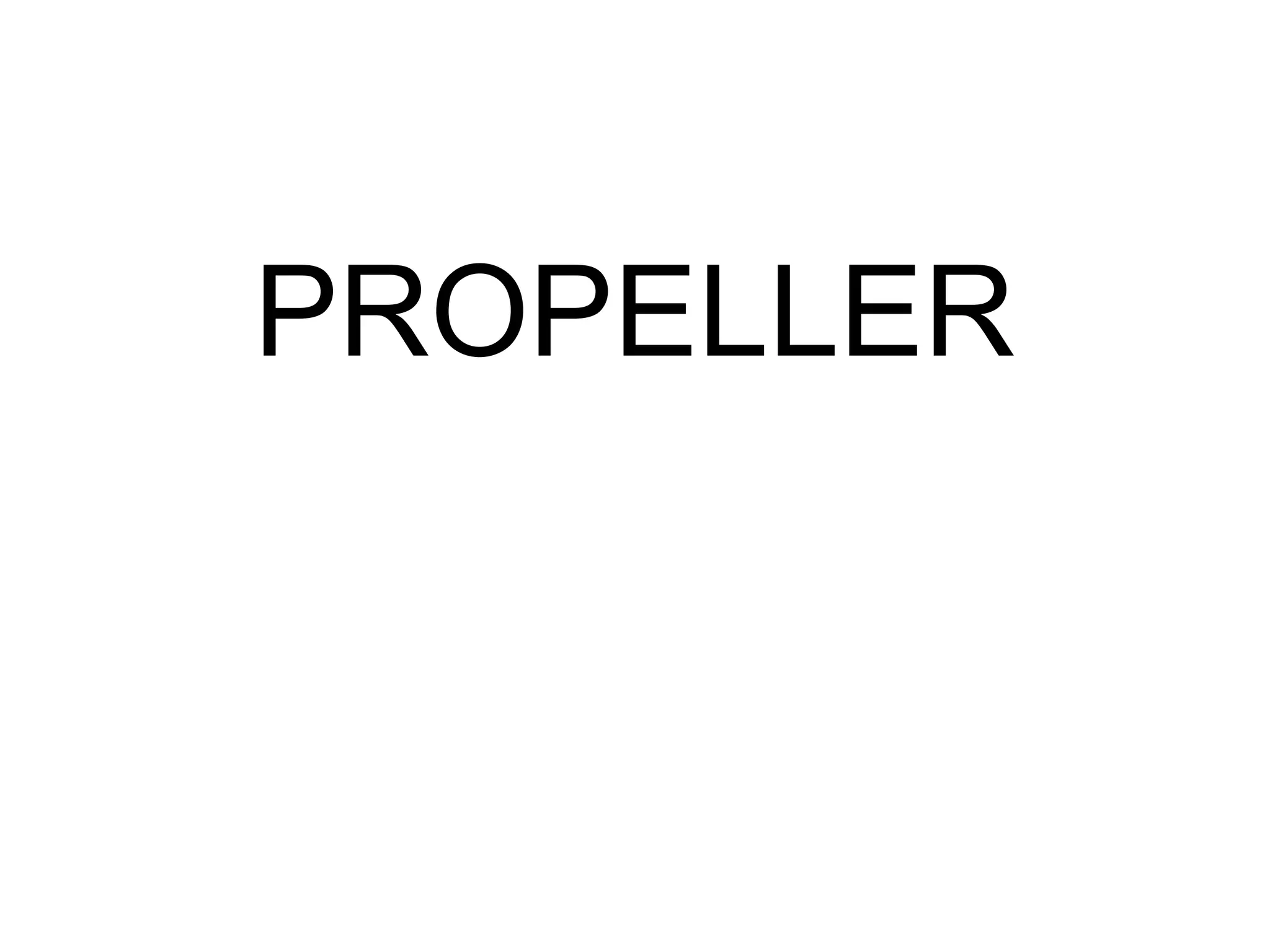 PROPELLER
 