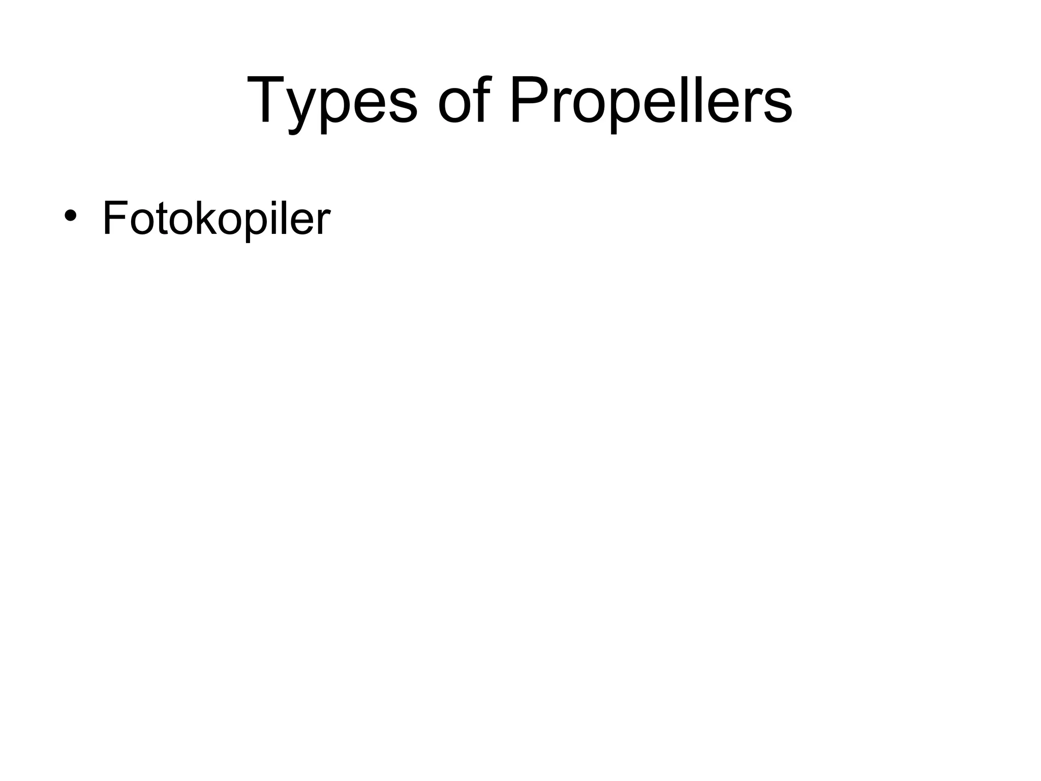 Types of Propellers
• Fotokopiler
 