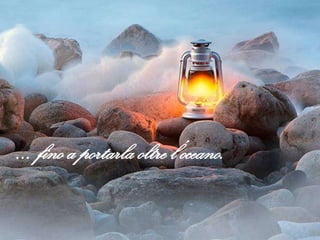 … fino a portarla oltre l’oceano.

 