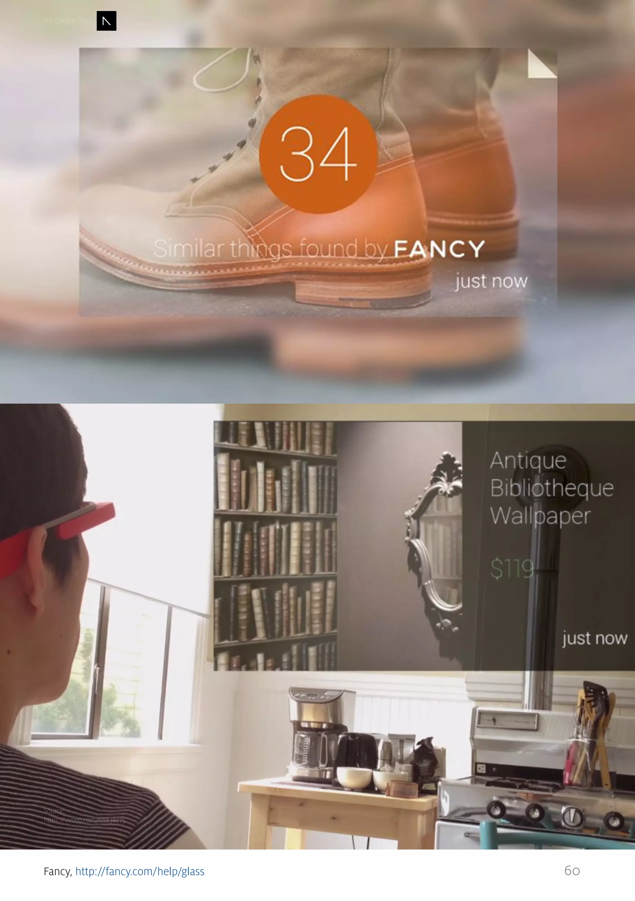 For Google Glass

Source:
https://vimeo.com/66838775

Fancy, http://fancy.com/help/glass

60

 