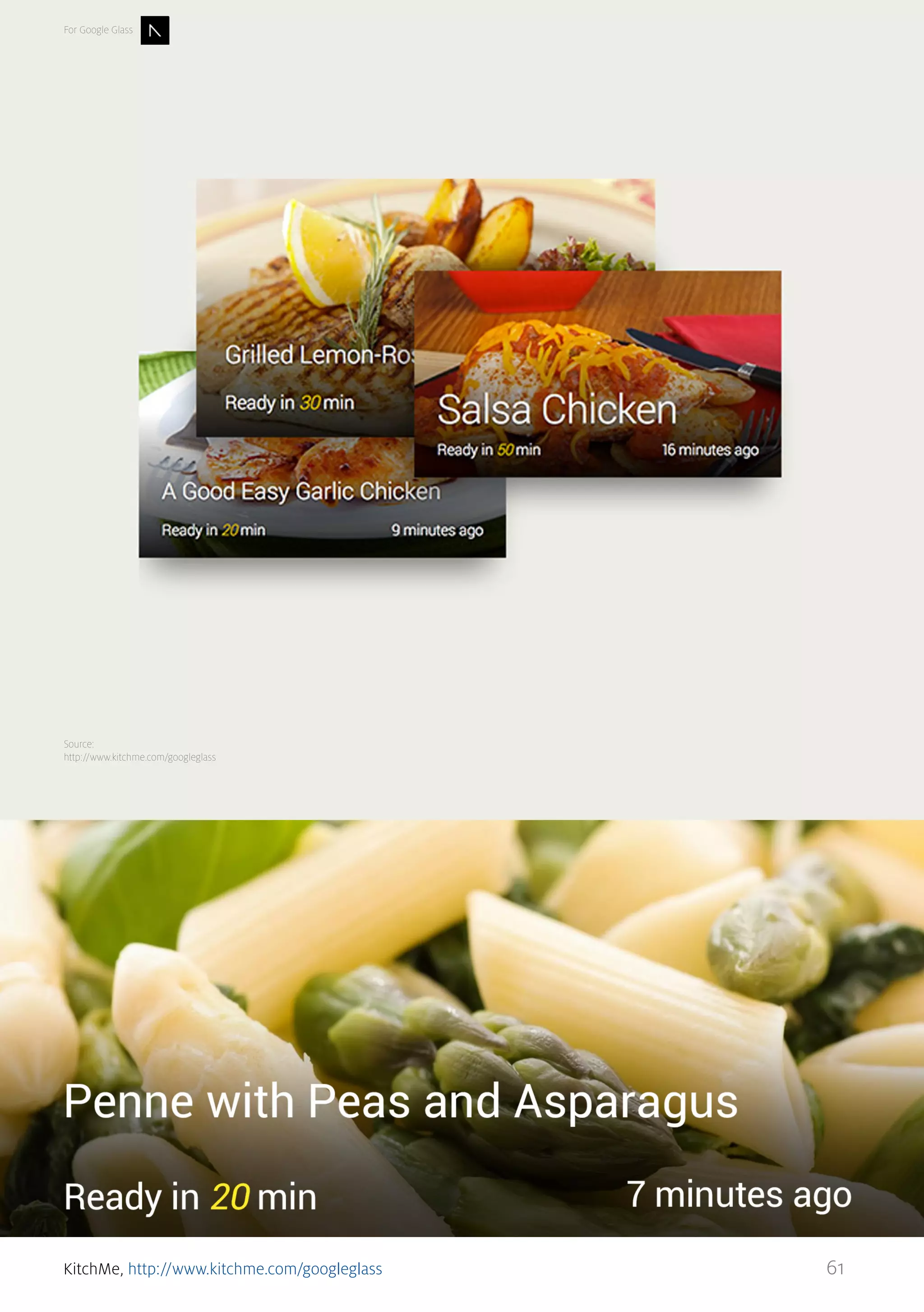 For Google Glass

Source:
http://www.kitchme.com/googleglass

KitchMe, http://www.kitchme.com/googleglass

61

 