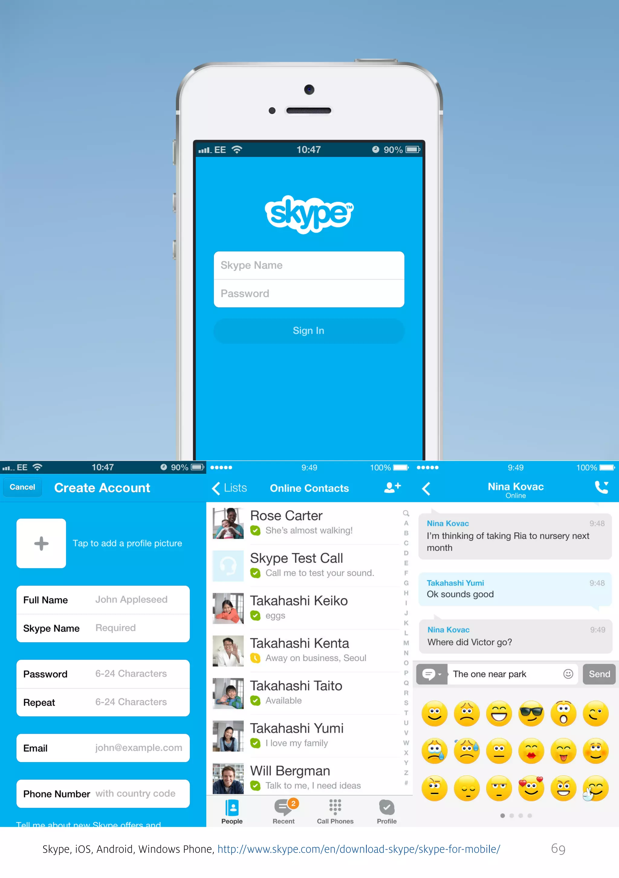 Skype, iOS, Android, Windows Phone, http://www.skype.com/en/download-skype/skype-for-mobile/

69

 