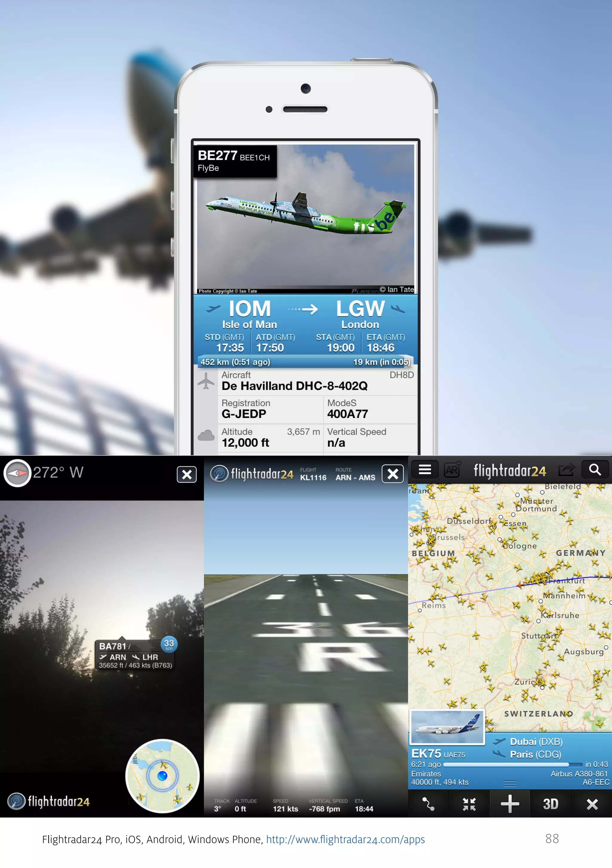 Flightradar24 Pro, iOS, Android, Windows Phone, http://www.flightradar24.com/apps

88

 