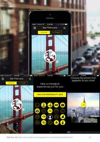 Peek Tour, iOS, https://itunes.apple.com/us/app/peek-tours-activities/id767696645?mt=8

40

 