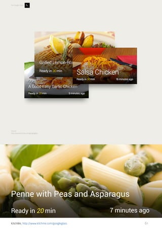 For Google Glass

Source:
http://www.kitchme.com/googleglass

KitchMe, http://www.kitchme.com/googleglass

61

 