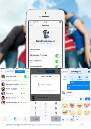 Facebook Messenger, iOS, Android, https://www.facebook.com/mobile/messenger

68

 