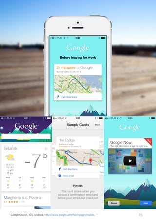 Google Search, iOS, Android, http://www.google.com/homepage/mobile/

85

 