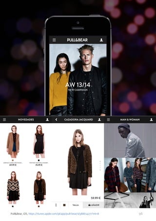 Pull&Bear, iOS, https://itunes.apple.com/pl/app/pull-bear/id388614277?mt=8

96

 