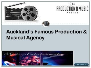 Auckland’s Famous Production &
Musical Agency
 