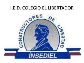 I.E.D. COLEGIO EL LIBERTADOR 
 